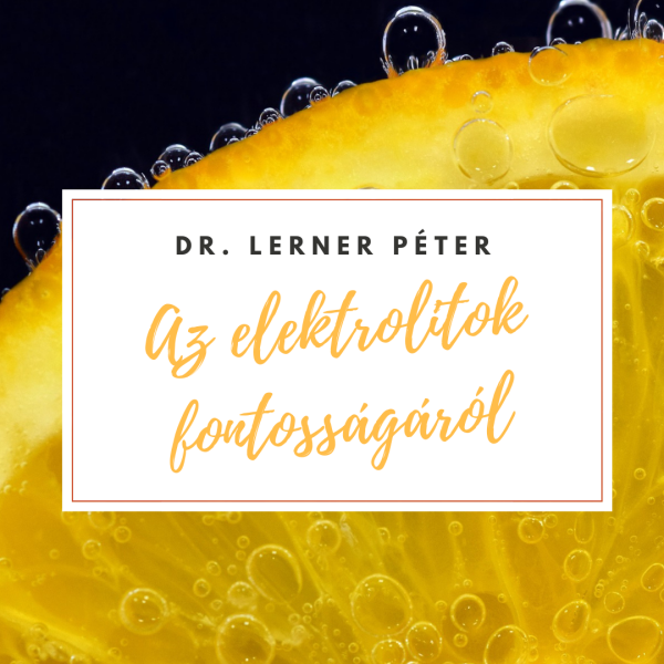Dr. Lerner Péter elektrolitok fontosságáról